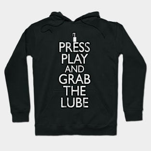 Press Play And Grab The Lube Hoodie